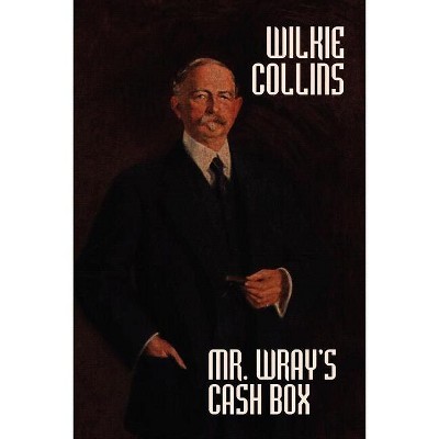 Mr. Wray's Cash Box - by  Wlkie Collins (Paperback)