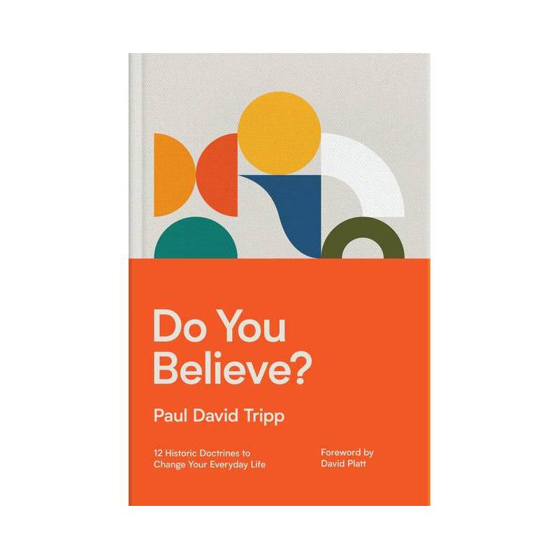 Do You Believe? - by  Paul David Tripp (Hardcover), 1 of 2