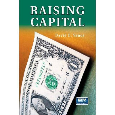 Raising Capital - by  David E Vance (Paperback)