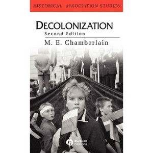 Decolonization 2e - (Historical Association Studies) 2nd Edition by  M E Chamberlain (Hardcover) - 1 of 1