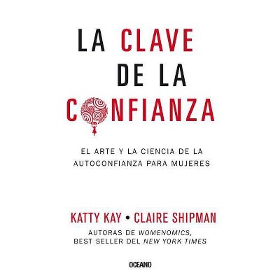 La Clave de la Confianza - by  Katty Kay & Claire Shipman (Paperback)