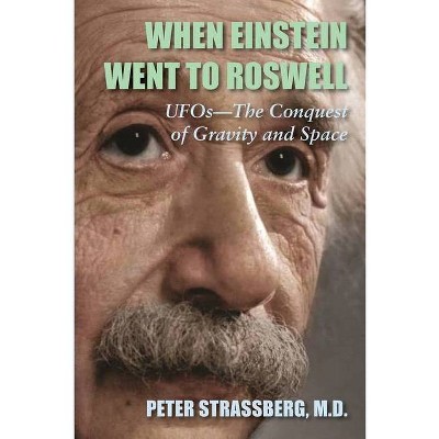 When Einstein Went To Roswell - by  Peter Strassberg (Paperback)