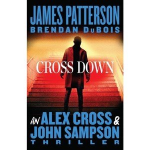 Cross Down - (Alex Cross Novels) by James Patterson & Brendan DuBois - 1 of 1