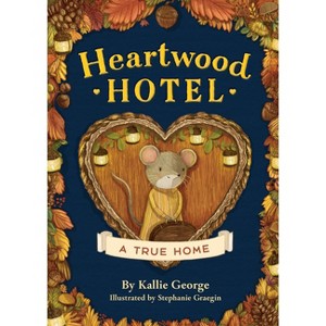 Heartwood Hotel: A True Home - by  Kallie George (Paperback) - 1 of 1