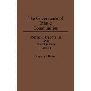 The Governance of Ethnic Communities - (Contributions in Political Science) by  Raymond Breton (Hardcover) - 1 of 1