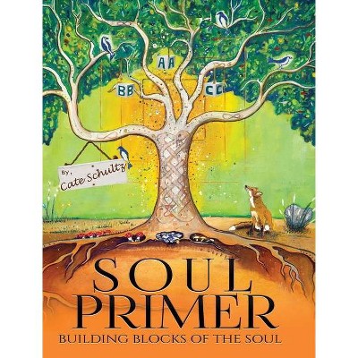 Soul Primer - by  Cate Schultz (Hardcover)