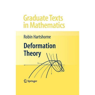 Deformation Theory - (Graduate Texts in Mathematics) by  Robin Hartshorne (Paperback)