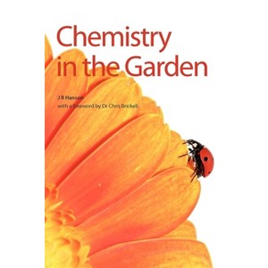 Chemistry in the Garden - by  James R Hanson (Paperback) - 1 of 1