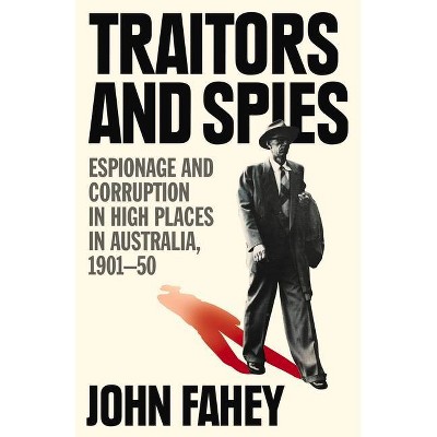 Traitors and Spies - by  John Fahey (Paperback)