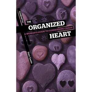 The Organized Heart - by  Staci Eastin (Paperback) - 1 of 1