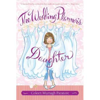 The Wedding Planner's Daughter - by  Coleen Murtagh Paratore (Paperback)