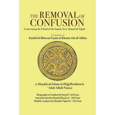 The Removal of Confusion - by  Shaykh Ibrahim Niasse (Paperback)