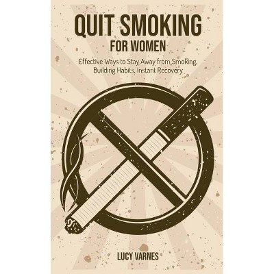 Quit Smoking for Women - by  Lucy Varne (Hardcover)