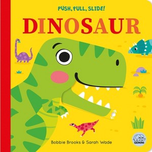 Push, Pull, Slide! Dinosaur - (Push Pull Slide) by  Bobbie Brooks (Board Book) - 1 of 1