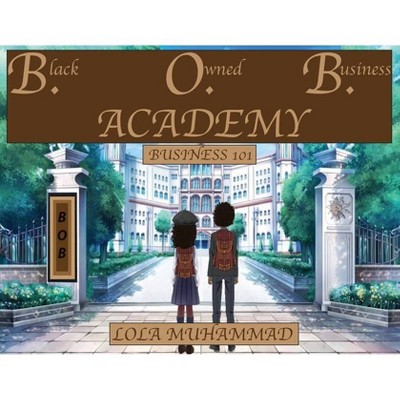 B. O. B. Academy - by  Lola Muhammad (Paperback)