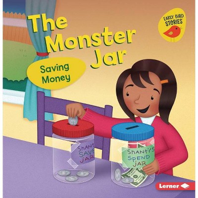 The Monster Jar - (Money Smarts (Early Bird Stories (Tm))) by  Lisa Bullard (Paperback)