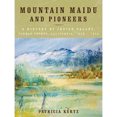 Mountain Maidu and Pioneers - by  Patricia Kurtz (Paperback)