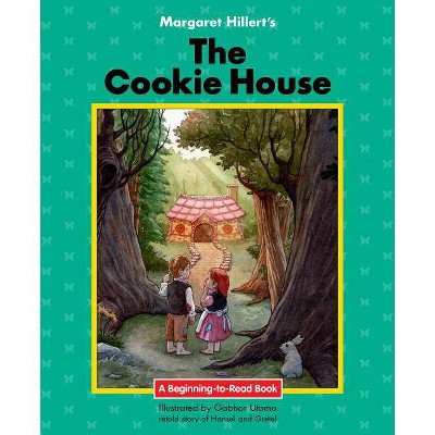 The Cookie House - (Beginning-To-Read Books) by  Margaret Hillert (Paperback)