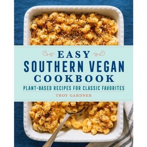 Easy Southern Vegan Cookbook - by  Troy Gardner (Paperback) - 1 of 1
