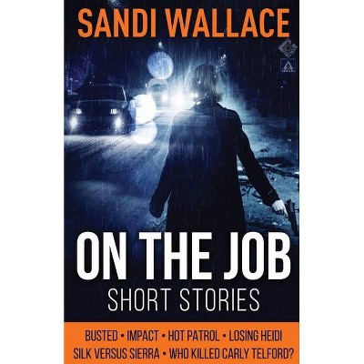 On The Job - by  Sandi Wallace (Paperback)