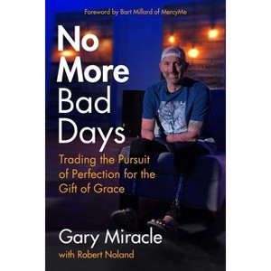 No More Bad Days - by  Gary Miracle (Paperback) - 1 of 1