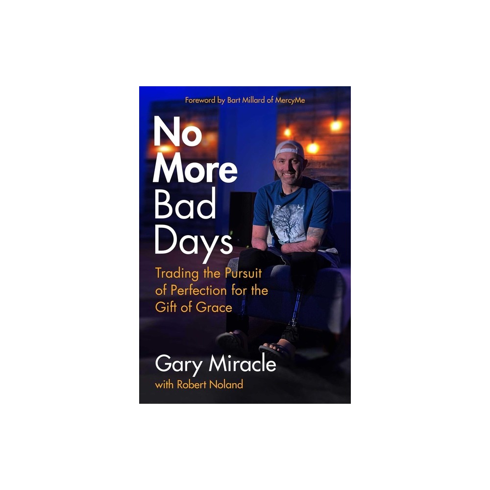 No More Bad Days - by Gary Miracle (Paperback)