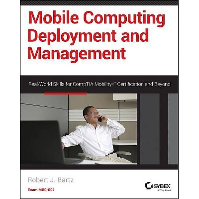 Mobile Computing Deployment and Management - by  Robert J Bartz (Paperback)