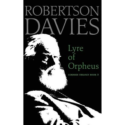 Lyre of Orpheus - (Cornish Trilogy) by  Robertson Davies (Paperback)