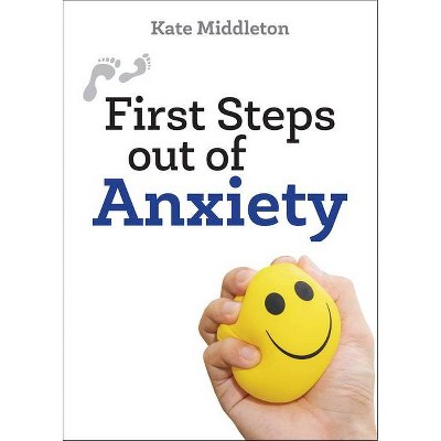 First Steps Out of Anxiety - by  Kate Middleton (Paperback)