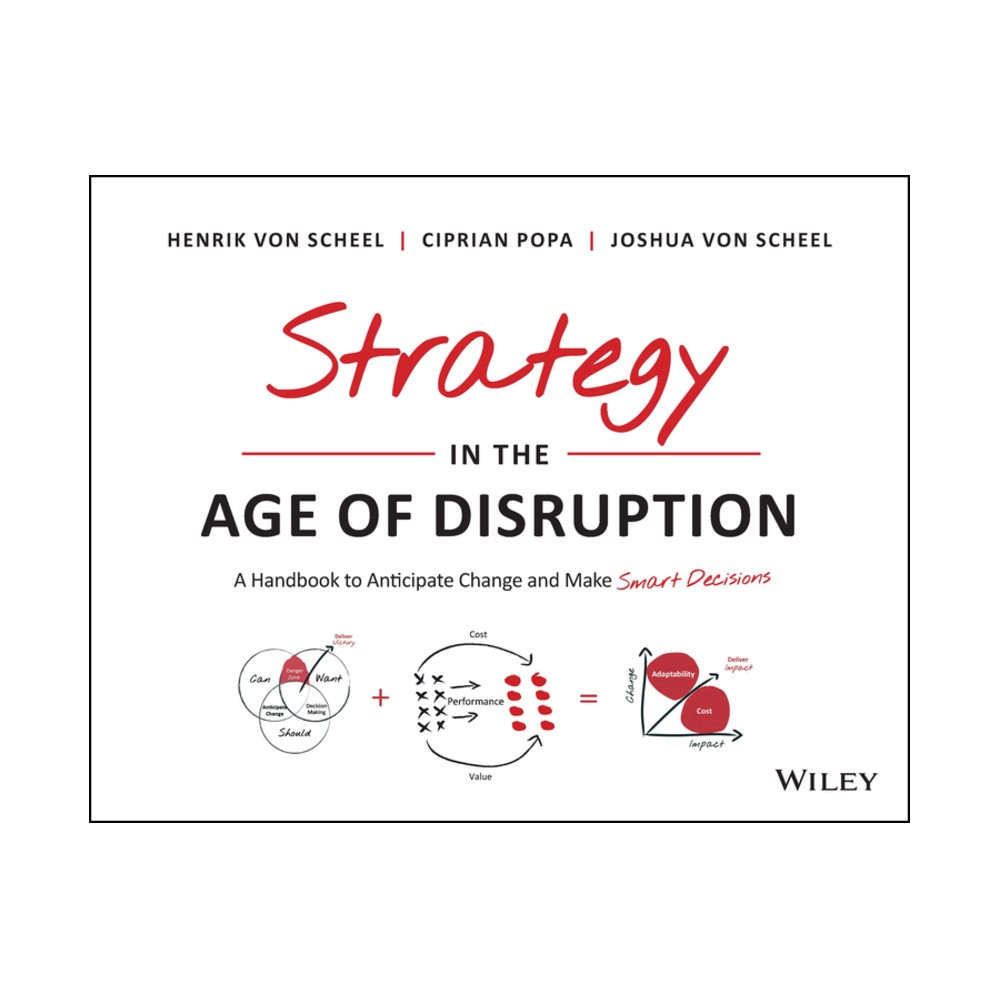 Strategy in the Age of Disruption - by Henrik Von Scheel & Ciprian Popa & Joshua Von Scheel (Paperback)