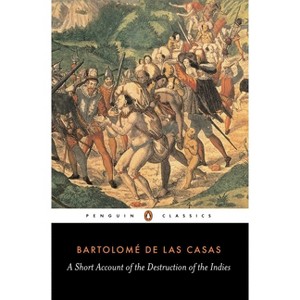 A Short Account of the Destruction of the Indies - (Penguin Classics) by  Bartolomé de Las Casas (Paperback) - 1 of 1