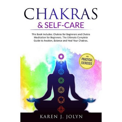 Chakras and Self-Care - by  Karen J Jolyn (Paperback)