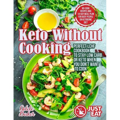 Keto Without Cooking - by  Adele Baker (Paperback)