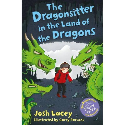 The Dragonsitter in the Land of the Dragons - by  Josh Lacey (Paperback)