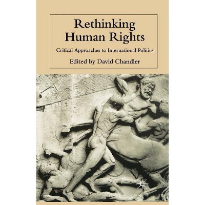 Rethinking Human Rights - by  D Chandler (Paperback)