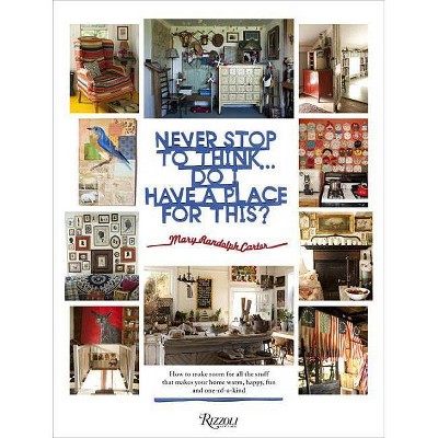 Never Stop to Think... Do I Have a Place for This - by  Mary Randolph Carter (Hardcover)