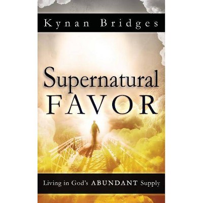 Supernatural Favor - by  Kynan Bridges (Hardcover)