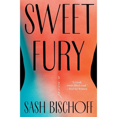 Sweet Fury - by  Sash Bischoff (Paperback)