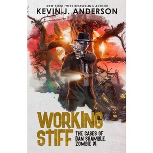 Working Stiff - (Dan Shamble, Zombie P.I.Dan Shamble, Zombie P.I.) by  Kevin J Anderson (Paperback) - 1 of 1