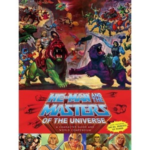 He-Man and the Masters of the Universe: A Character Guide and World Compendium - (Hardcover) - 1 of 1