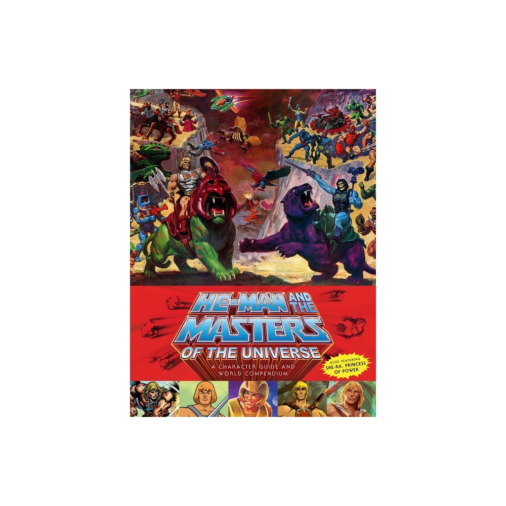 He-Man and the Masters of the Universe: A Character Guide and World Compendium - (Hardcover)