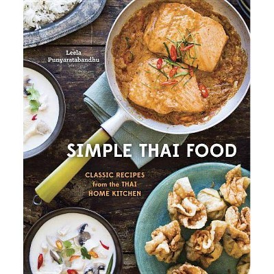 Simple Thai Food - by  Leela Punyaratabandhu (Hardcover)