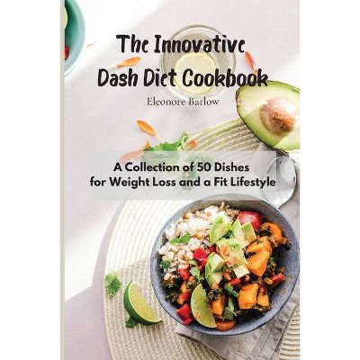 The Innovative Dash Diet Cookbook - by  Eleonore Barlow (Paperback)