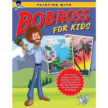 Painting with Bob Ross for Kids - (Licensed Learn to Paint) by  Bob Ross Inc (Paperback)
