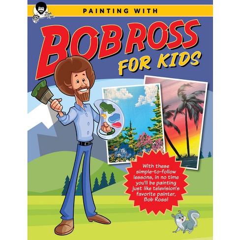 Painting With Bob Ross For Kids - (licensed Learn To Paint) By Bob
