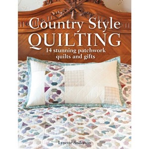 Country Style Quilting - by  Lynette Anderson (Paperback) - 1 of 1