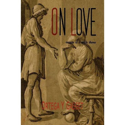 On Love - by  Jose Ortega y Gasset (Paperback)