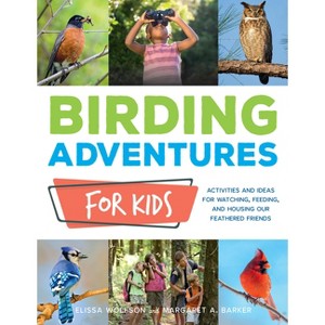 Birding Adventures for Kids - by  Elissa Ruth Wolfson & Margaret A Barker & National Audubon Society (Paperback) - 1 of 1