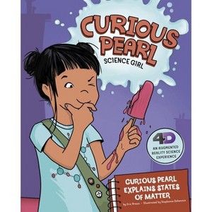 Curious Pearl Explains States of Matter - (Curious Pearl, Science Girl 4D) by  Eric Braun (Paperback) - 1 of 1