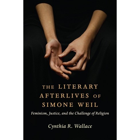 The Literary Afterlives of Simone Weil - (Gender, Theory, and Religion) by  Cynthia R Wallace (Hardcover) - image 1 of 1